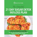 The Essential 21-Day Sugar Detox Fat-Loss Plan: Boost Your Metabolism, Lose Weight And Feel Great Kicking The Sugar Habit. No-Fuss, Easy And Delicious