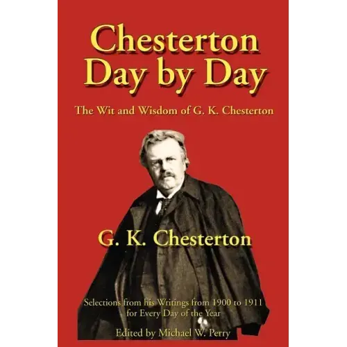 Chesterton Day by Day: The Wit and Wisdom of G. K. Chesterton