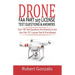Drone FAA Part 107 License Practice Test Questions & Answers: Over 180 Test Questions and Answers to Ace Your Part 107 License Test at First Attempt