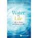 Water and Life: Life in Water and Water in Life
