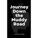 Journey Down the Muddy Road