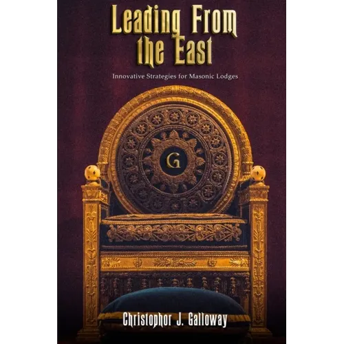 Leading From the East: Innovative Strategies for Masonic Lodges