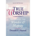 True Worship: Reclaiming the Wonder & Majesty