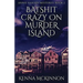 Batshit Crazy On Murder Island