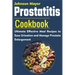 Prostatitis Cookbook: Ultimate Effective Meal Recipes to Ease Urination and Manage Prostate Enlargement