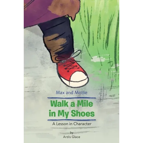Max and Mollie Walk a Mile in My Shoes: A Lesson in Character