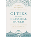 Cities of the Classical World: An Atlas and Gazetteer of 120 Centres of Ancient Civilization