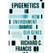 Epigenetics: How Environment Shapes Our Genes