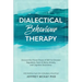 Dialectical Behaviour Therapy: Discover the Proven Power of DBT For Emotion Regulation, Panic & Worry, Anxiety, and Cognitive Dissonance: With Matthew
