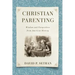 Christian Parenting: Wisdom and Perspectives from American History