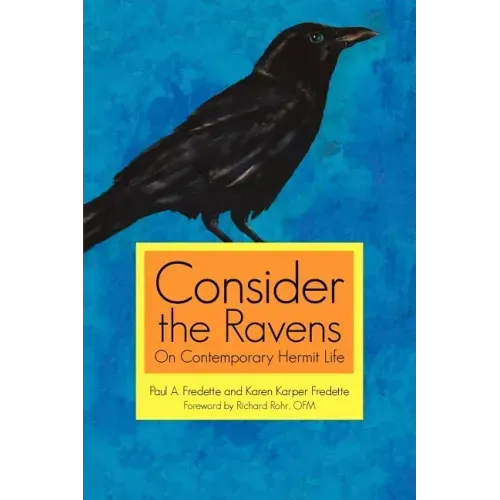 Consider the Ravens: On Contemporary Hermit Life