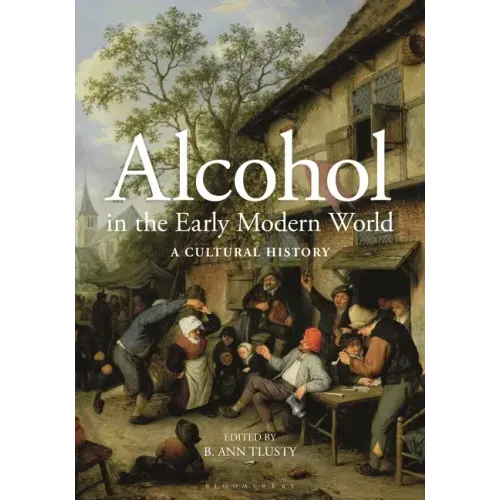 Alcohol in the Early Modern World: A Cultural History