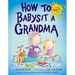 How to Babysit a Grandma