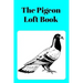 The Pigeon Loft Book: Racing and Breeding Loft Book With Aqua Cover