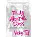 It's All about the Dress: What I Learned in Forty Years about Men, Women, Sex, and Fashion