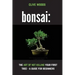 Bonsai: The art of not killing your first tree - A guide for beginners