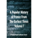 A Popular History of France From The Earliest Times: Volume I