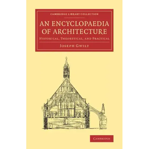 An Encyclopaedia of Architecture: Historical, Theoretical, and Practical
