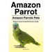 Amazon Parrot. Amazon Parrots Pets. Amazon Parrot Essential Owners Guide.