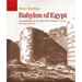 Babylon of Egypt: The Archaeology of Old Cairo and the Origins of the City (Revised Edition)