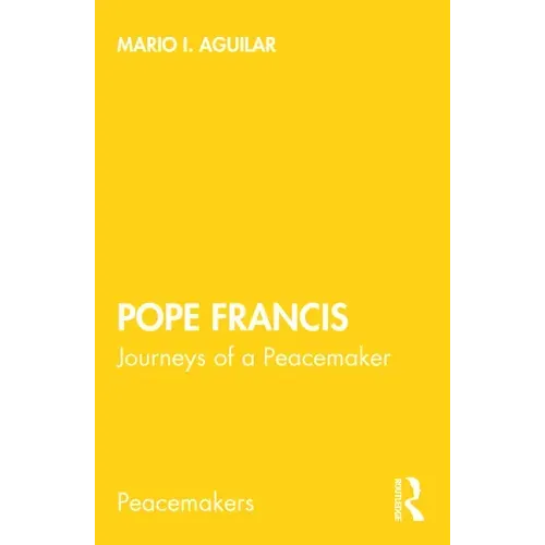 Pope Francis: Journeys of a Peacemaker
