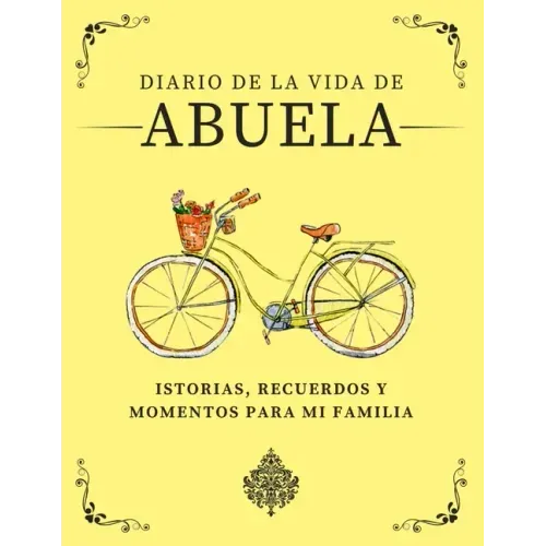 Diario de la Vida de Abuela: Historias, Recuerdos y Momentos Para Mi Familia