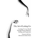 The Art of Letting Go: Learning To Love Myself Through Poems of Betrayal, Healing, and Forgiveness.