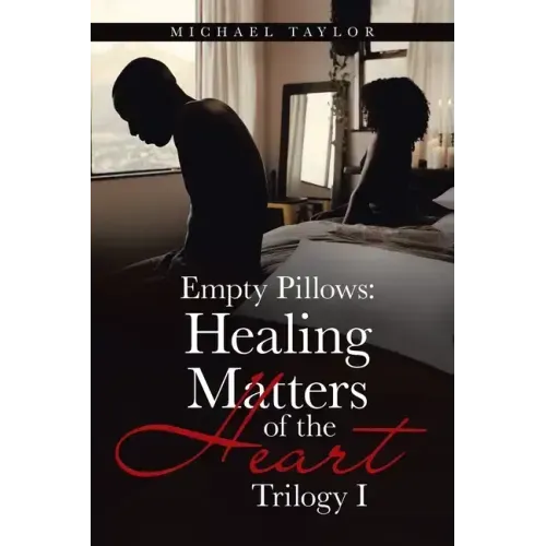 Empty Pillows: Healing Matters of the Heart: Trilogy I