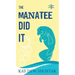 The Manatee Did It