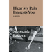 I Fear My Pain Interests You