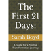 The First 21 Days: A Guide for a Positive Transformation Journey