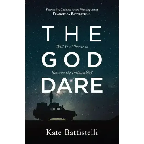 The God Dare: Will You Choose to Believe the Impossible?