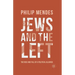 Jews and the Left: The Rise and Fall of a Political Alliance