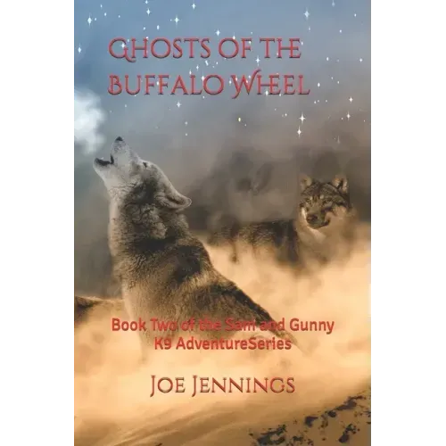 Ghosts of the Buffalo Wheel: Book Two of the Sam and Gunny Series