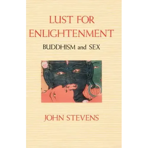 Lust for Enlightenment: Buddhism and Sex