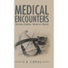 Medical Encounters: True stories of patients - Memoirs of a Physician