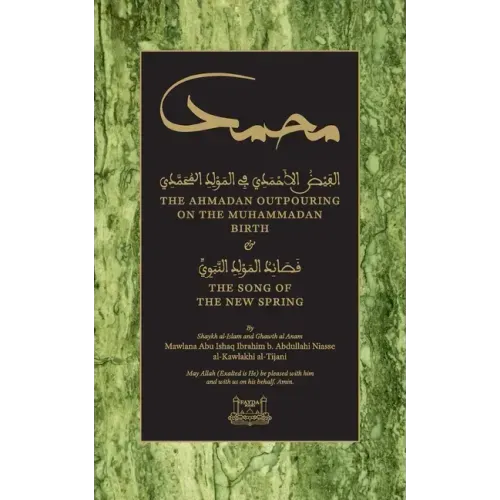 The Ahmadan Outpouring on the Muhammadan Birth: & The Song of the New Spring