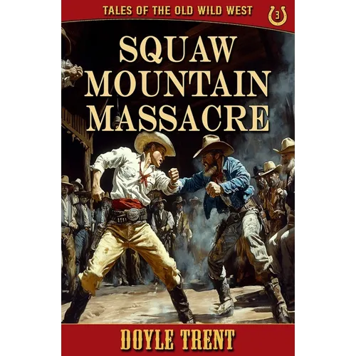 Squaw Mountain Massacre: Tales of the Old Wild West - Book 3