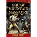 Squaw Mountain Massacre: Tales of the Old Wild West - Book 3