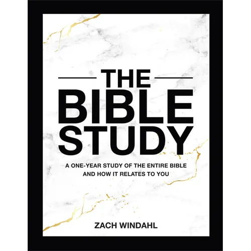 The Bible Study: A One-Year Study of the Entire Bible and How It Relates to You