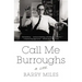 Call Me Burroughs: A Life