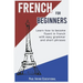 French for Beginners: Learn how to become fluent in French with easy grammar and short phrases !