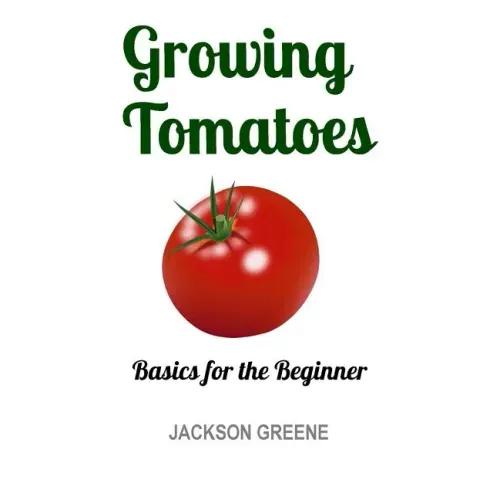 Growing Tomatoes: Basics for the Beginner