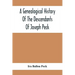 A Genealogical History Of The Descendants Of Joseph Peck, Who Emigrated With His Family To This Country In 1638, And Records Of His Father'S And Grand