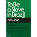 To Be a Slave in Brazil: 1550-1888