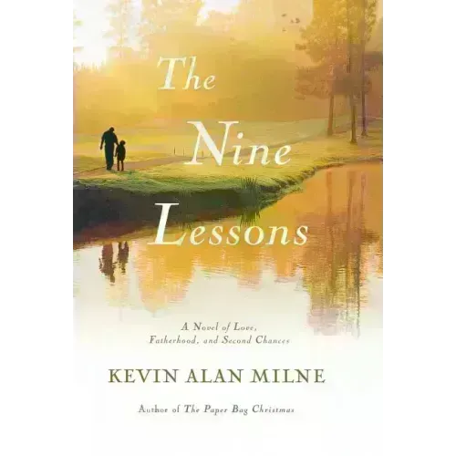 The Nine Lessons: A Novel of Love, Fatherhood, and Second Chances