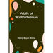 A Life of Walt Whitman