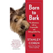 Born to Bark: My Adventures with an Irrepressible and Unforgettable Dog
