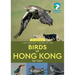 A Naturalist's Guide to the Birds of Hong Kong 2nd