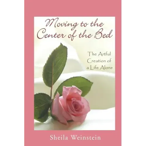 Moving to the Center of the Bed: The Artful Creation of a Life Alone